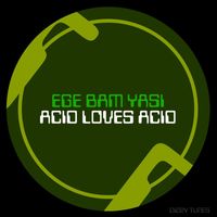 Ege Bam Yasi - Acid Loves Acid