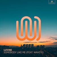 Luvine featuring WAVO X - Somebody Like Me