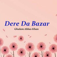 Ghulam Abbas Khan - Dere Da Bazar