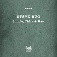 Steve Bug - Simple, Thick & Raw