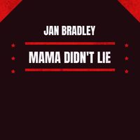 Jan Bradley - Mama Didn't Lie