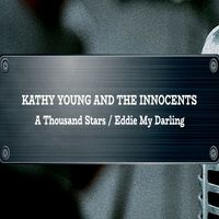 Kathy Young with The Innocents - A Thousand Stars / Eddie My Darling