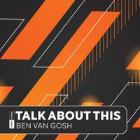 Ben van Gosh - Talk About This
