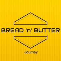 Bread 'n' Butter - Journey