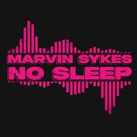 Marvin Sykes - NO SLEEP