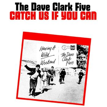 The Dave Clark Five - Catch Us If You Can / On The Move