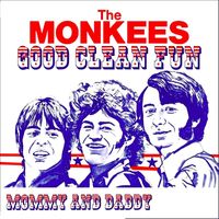 The Monkees - Good Clean Fun - Mommy And Daddy