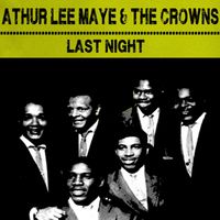 Arthur Lee Maye & The Crowns - Last Night