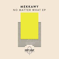 MEKKAWY - No Matter What - EP