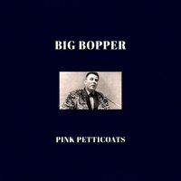 Big Bopper - Pink Petticoats