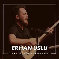 Erhan Uslu - Yare Gidin Turnalar