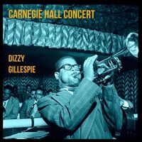 Dizzy Gillespie - Carnegie Hall Concert