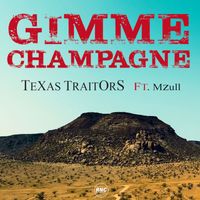 Texas Traitors - Gimme Champagne