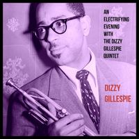 Dizzy Gillespie - An Electrifying Evening with the Dizzy Gillespie Quintet