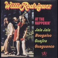 Willie Rodriguez - At The Happenin'