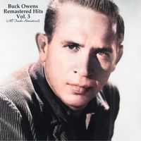 Buck Owens - Remastered Hits Vol. 3 (All Tracks Remastered)