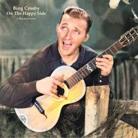 Bing Crosby - On The Happy Side (Remastered 2023)