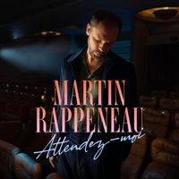 Martin Rappeneau - Attendez-moi