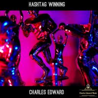 Charles Edward - Hashtag Winning
