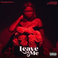 Blaqbelieve - Leave Me (Explicit)