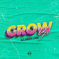 Alejandro Loom - Grow Up