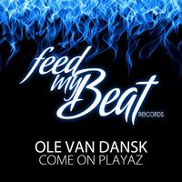 Ole van Dansk - Come on Playaz