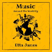 Etta James - Music around the World by Etta James