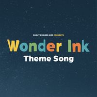 Shout Praises Kids - Wonder Ink Theme Song