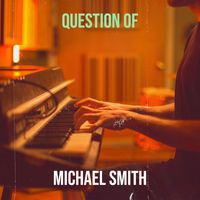 Michael Smith - Question Of