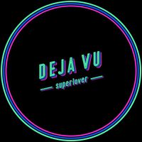 Superlover - Deja Vu (Edit)