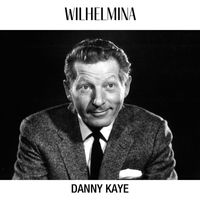 Danny Kaye - Wilhelmina