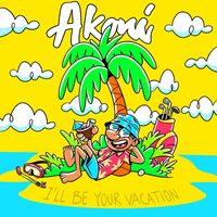 Akoni - I'll Be Your Vacation