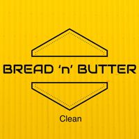 Bread 'n' Butter - Clean