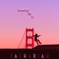 Zachariah - Growing up Is ______