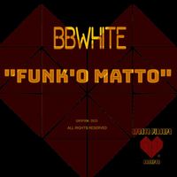 BBwhite - Funk O Matto