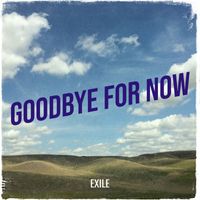 Exile - Goodbye for Now (Explicit)
