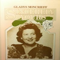 Gladys Moncrieff - Sincerely Yours, Vol. 1