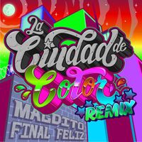 Maldito Final Feliz - La Ciudad de Color (Remix)