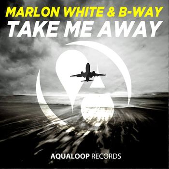 Marlon White, B-Way - Take Me Away