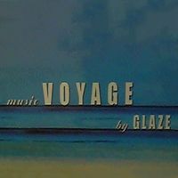 Glaze - A Music Voyage By Glaze