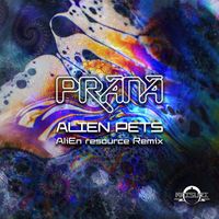 Prana - Alien Pets (AliEn resource Remix)