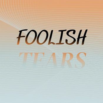 Various Artist - Foolish Tears