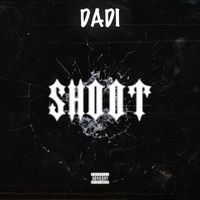 Dadi - Shoot (Explicit)