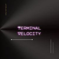 Only By Night - Terminal Velocity
