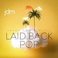 Jason Dowty Music - Laid Back Pop