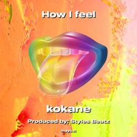 Kokane - How I feel (Explicit)