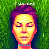 Bee Lloyd - All These Things