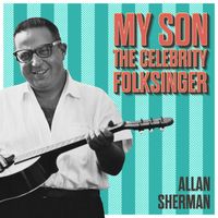 Allan Sherman - My Son the Celebrity Folksinger