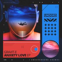 Gravit-E - Anxiety Love EP