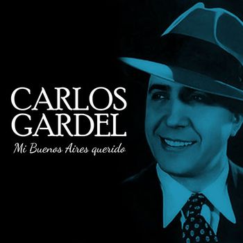 Carlos Gardel - Carlos Gardel Mi Buenos Aires Querido